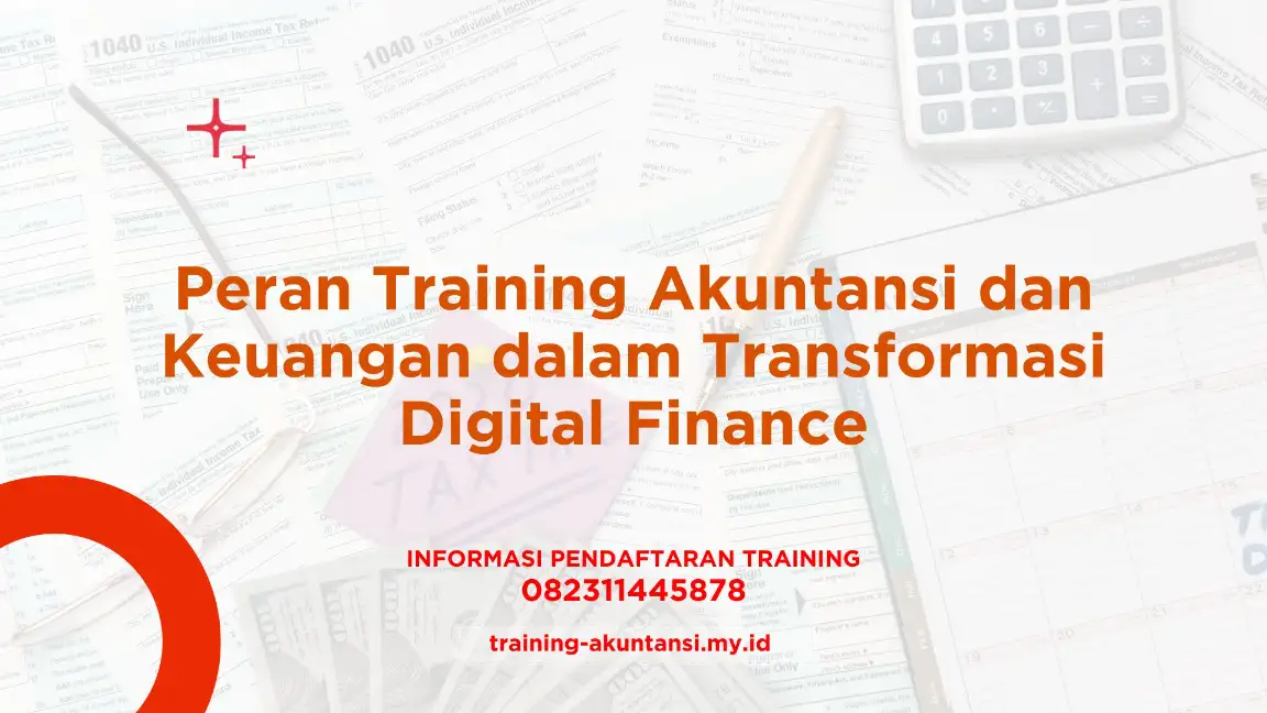 PELATIHAN PERAN TRAINING AKUNTANSI DAN KEUANGAN DALAM TRANSFORMASI DIGITAL FINANCE JAKARTA
