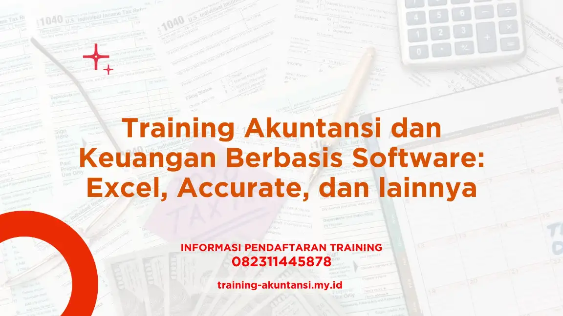 PELATIHAN TRAINING AKUNTANSI DAN KEUANGAN BERBASIS SOFTWARE: EXCEL, ACCURATE, DAN LAINNYA JAKARTA